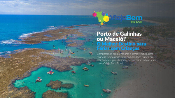 Imagem representativa: Porto de Galinhas ou Maceió com Crianças? Guia de Férias no Nordeste